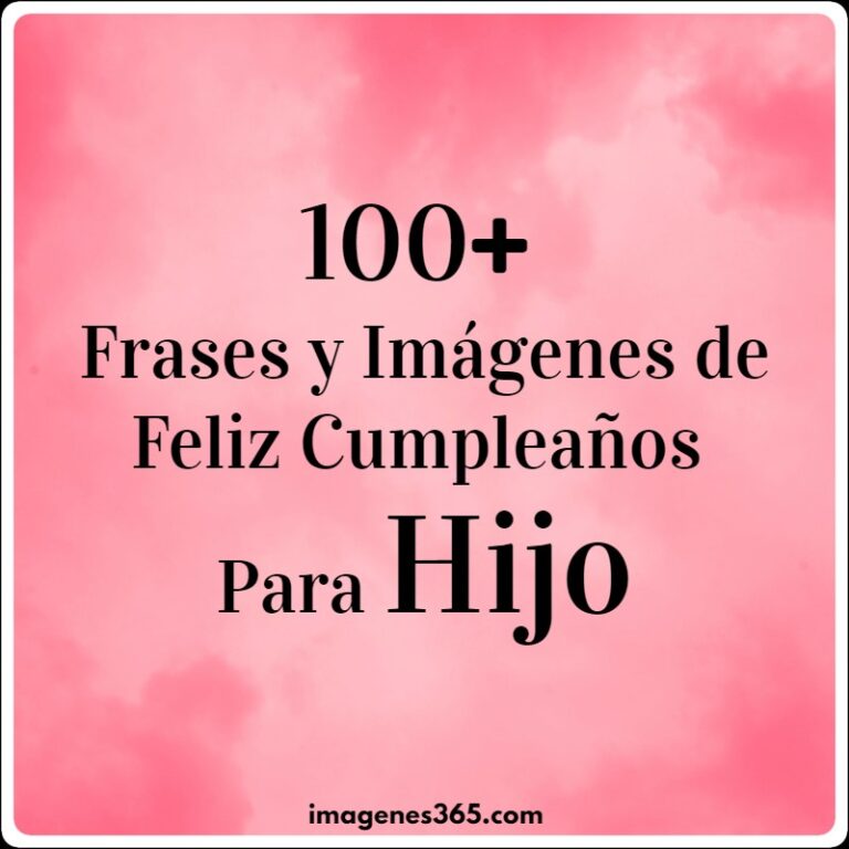 100+ Frases y Imágenes de Feliz Cumpleaños Para Hijo