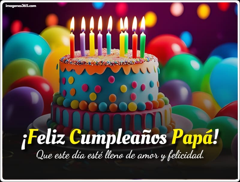 Una tarta de cumpleaños con velas y globos con frases de Feliz Cumpleaños Papá.